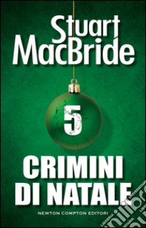 Crimini di Natale 5. E-book. Formato Mobipocket ebook di Stuart MacBride