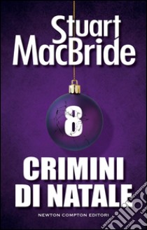 Crimini di Natale 8. E-book. Formato Mobipocket ebook di Stuart MacBride