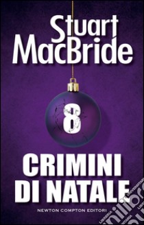 Crimini di Natale 8. E-book. Formato EPUB ebook di Stuart MacBride