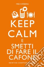 Keep calm e smetti di fare il cafone. E-book. Formato EPUB