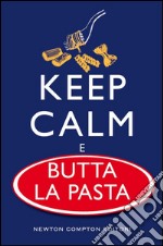 Keep calm e butta la pasta. E-book. Formato EPUB ebook