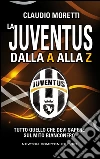 La Juventus dalla A alla Z. E-book. Formato EPUB ebook di Claudio Moretti