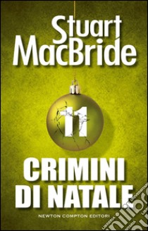 Crimini di Natale 11. E-book. Formato Mobipocket ebook di Stuart MacBride