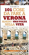 101 cose da fare a Verona almeno una volta nella vita. E-book. Formato EPUB ebook