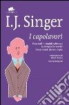 I capolavori. Ediz. integrale. E-book. Formato EPUB ebook di Joshua Israel Singer