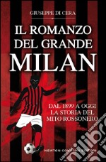 Il romanzo del grande Milan. Dal 1899 a oggi. La storia del mito rossonero. E-book. Formato EPUB