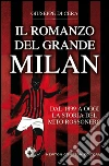 Il romanzo del grande Milan. Dal 1899 a oggi. La storia del mito rossonero. E-book. Formato EPUB ebook di Giuseppe Di Cera