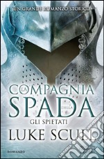 La compagnia della spada. Gli spietati. E-book. Formato Mobipocket ebook