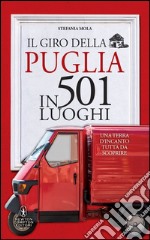 Il giro della Puglia in 501 luoghi. E-book. Formato EPUB ebook