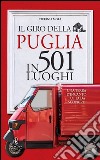 Il giro della Puglia in 501 luoghi. E-book. Formato EPUB ebook