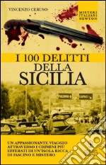 I 100 delitti della Sicilia. E-book. Formato Mobipocket ebook