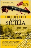 I 100 delitti della Sicilia. E-book. Formato EPUB ebook