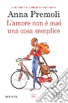 L'amore non è mai una cosa semplice. E-book. Formato Mobipocket ebook