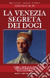 La Venezia segreta dei dogi. E-book. Formato EPUB ebook di Toso Alberto Fei