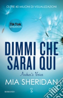 Dimmi che sarai qui. Archer's Voice. E-book. Formato Mobipocket ebook di Mia Sheridan