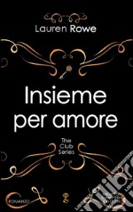 Insieme per amore. The Club series. E-book. Formato EPUB ebook