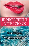 Irresistibile attrazione. E-book. Formato EPUB ebook