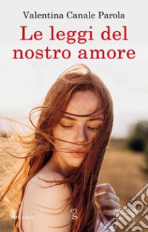 Le leggi del nostro amore. E-book. Formato Mobipocket ebook di Canale Valentina Parola