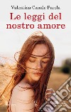 Le leggi del nostro amore. E-book. Formato EPUB ebook di Canale Valentina Parola