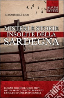 Misteri e storie insolite della Sardegna. E-book. Formato Mobipocket ebook di Gianmichele Lisai