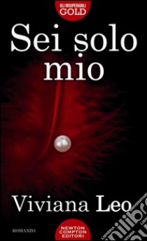 Sei solo mio. E-book. Formato EPUB ebook di Viviana Leo