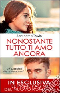 Nonostante tutto ti amo ancora. E-book. Formato EPUB ebook di Samantha Towle