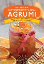 Le incredibili virtù degli agrumi. E-book. Formato EPUB