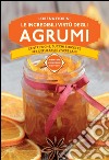 Le incredibili virtù degli agrumi. E-book. Formato Mobipocket ebook
