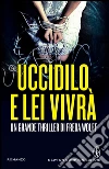 Uccidilo e lei vivrà. E-book. Formato EPUB ebook di Freda Wolff