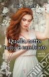 Quella notte tutto è cambiato. E-book. Formato EPUB ebook di J.S. Cooper