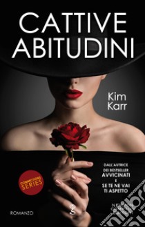 Cattive abitudini. Connections series. E-book. Formato Mobipocket ebook di Kim Karr