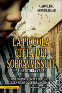 La piccola città dei sopravvissuti. E-book. Formato Mobipocket ebook di Caroline Moorehead