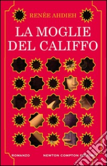 La moglie del califfo. E-book. Formato EPUB ebook di Renèe Ahdieh