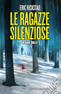 Le ragazze silenziose. E-book. Formato EPUB ebook di Eric Rickstad