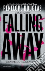 Non riesco a dimenticarti. Falling Away. E-book. Formato EPUB ebook