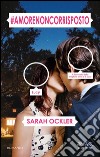 #amorenoncorrisposto. E-book. Formato EPUB ebook di Sarah Ockler