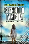 Segreto di famiglia. E-book. Formato EPUB ebook di Mikaela Bley