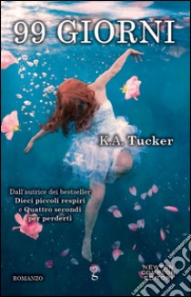 99 giorni. E-book. Formato Mobipocket ebook di K.A. Tucker