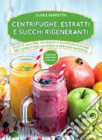 Centrifughe, estratti e succhi rigeneranti. E-book. Formato EPUB ebook