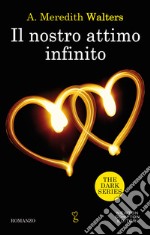 Il nostro attimo infinito. The dark series. E-book. Formato EPUB ebook