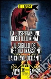 La cospirazione degli Illuminati - Il sigillo dei tredici massoni - La chiave di Dante. E-book. Formato EPUB ebook di G. L. Barone