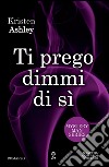 Ti prego dimmi di sì. Mystery man series. E-book. Formato Mobipocket ebook