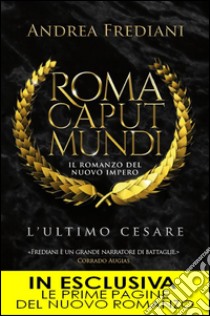 Roma Caput Mundi. L'ultimo Cesare. E-book. Formato Mobipocket ebook di Andrea Frediani