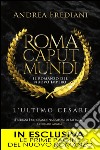 Roma Caput Mundi. L&apos;ultimo Cesare. E-book. Formato EPUB ebook