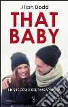 That baby. E-book. Formato EPUB ebook di Jillian Dodd