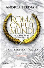 Roma Caput Mundi. L'ultima battaglia. E-book. Formato EPUB ebook