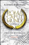 Roma Caput Mundi. L'ultima battaglia. E-book. Formato Mobipocket ebook