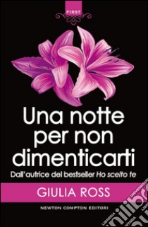 Una notte per non dimenticarti. E-book. Formato Mobipocket ebook di Giulia Ross