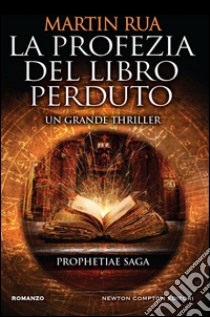 La profezia del libro perduto. E-book. Formato EPUB ebook di Martin Rua