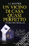 Un vicino di casa quasi perfetto. E-book. Formato EPUB ebook di A.J. Banner